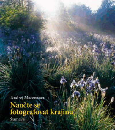 Andrej Macenauer  - Naučte se fotografovat krajinu 