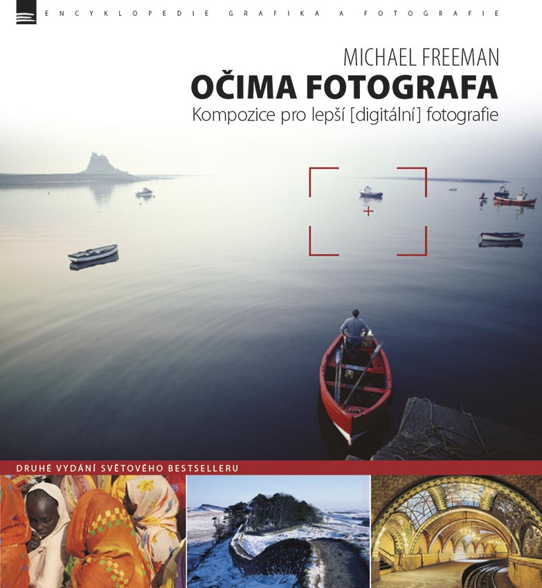 Očima fotografa – Kompozice pro lepší digitální fotografie - Michael Freeman