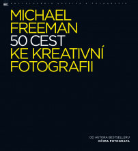 Michael Freeman - 50 cest ke kreativní fotografii